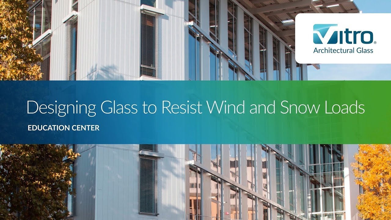 Designing Glass to Resist Wind and Snow Loads