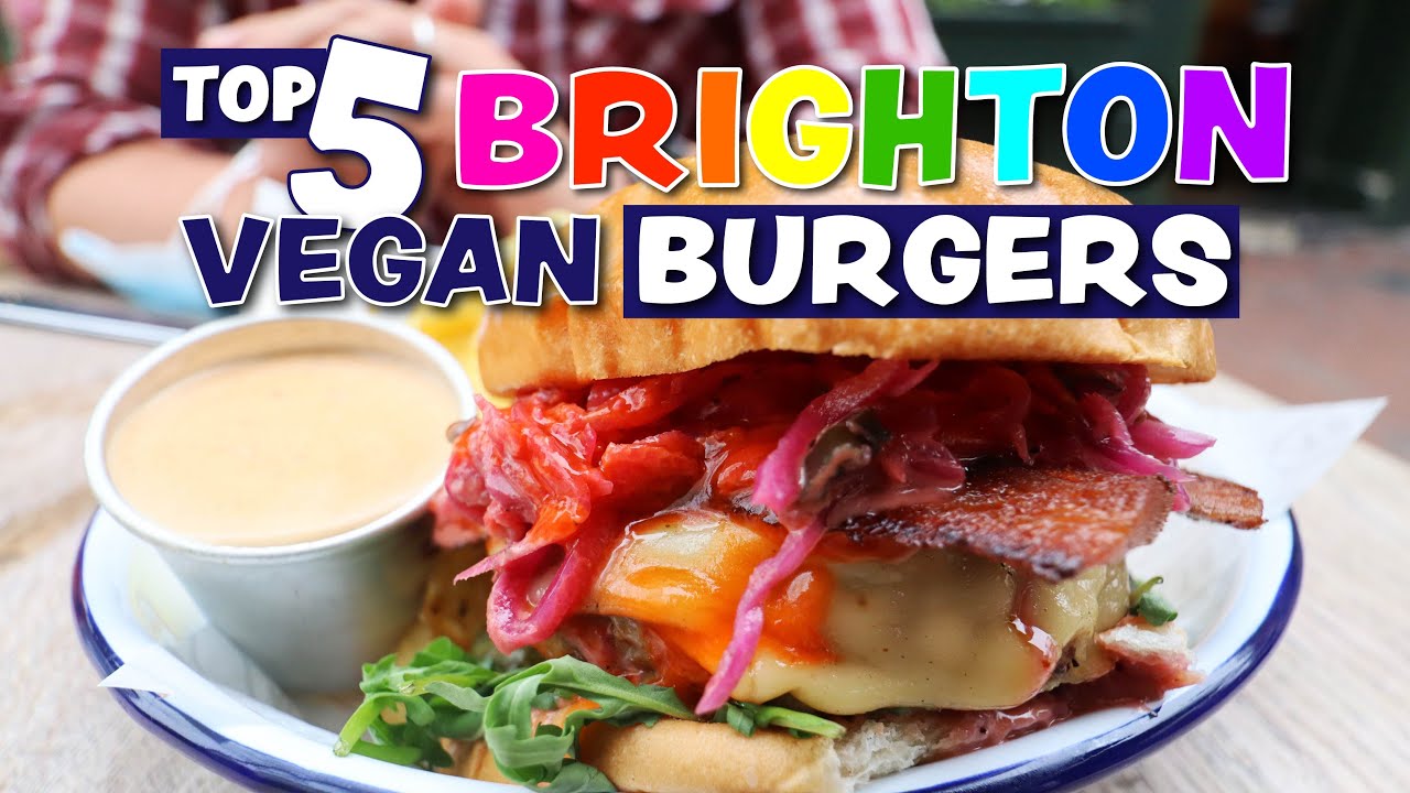 Top 5 Vegan Burgers in Brighton