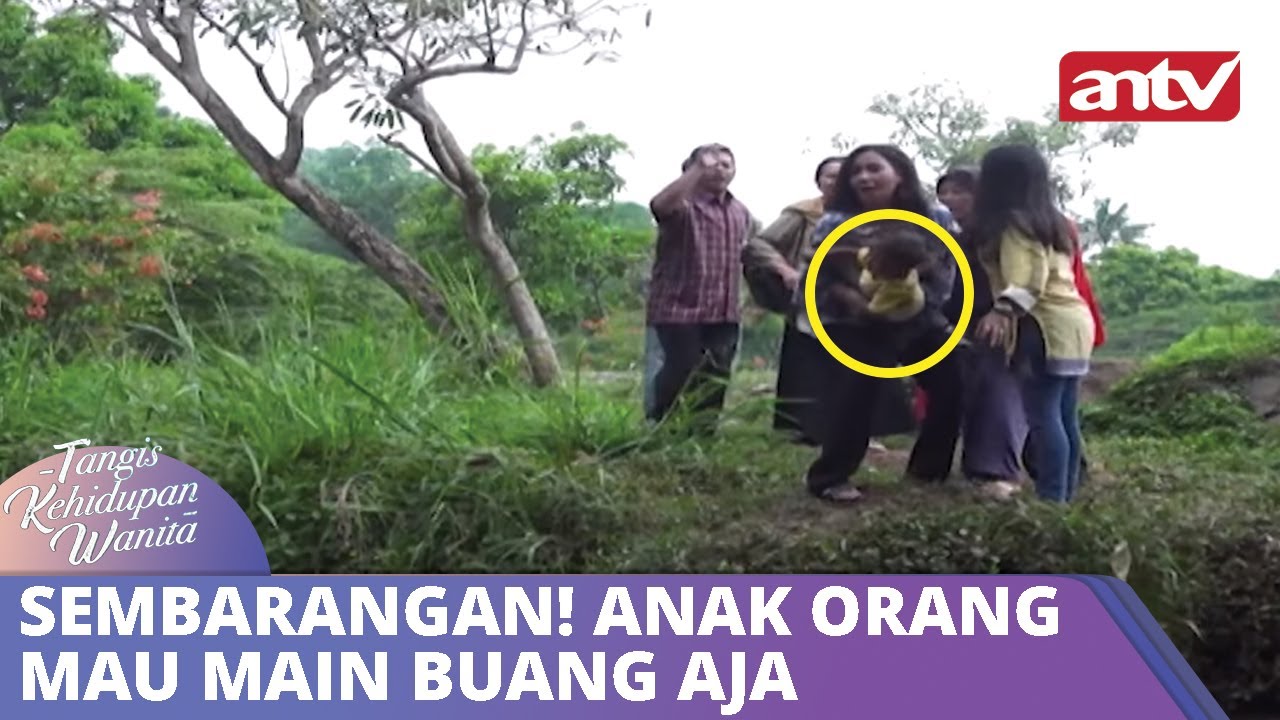Sembarangan! Anak Orang Mau Main Buang Aja | Tangis Kehidupan Wanita ANTV Eps 31 (4/4)