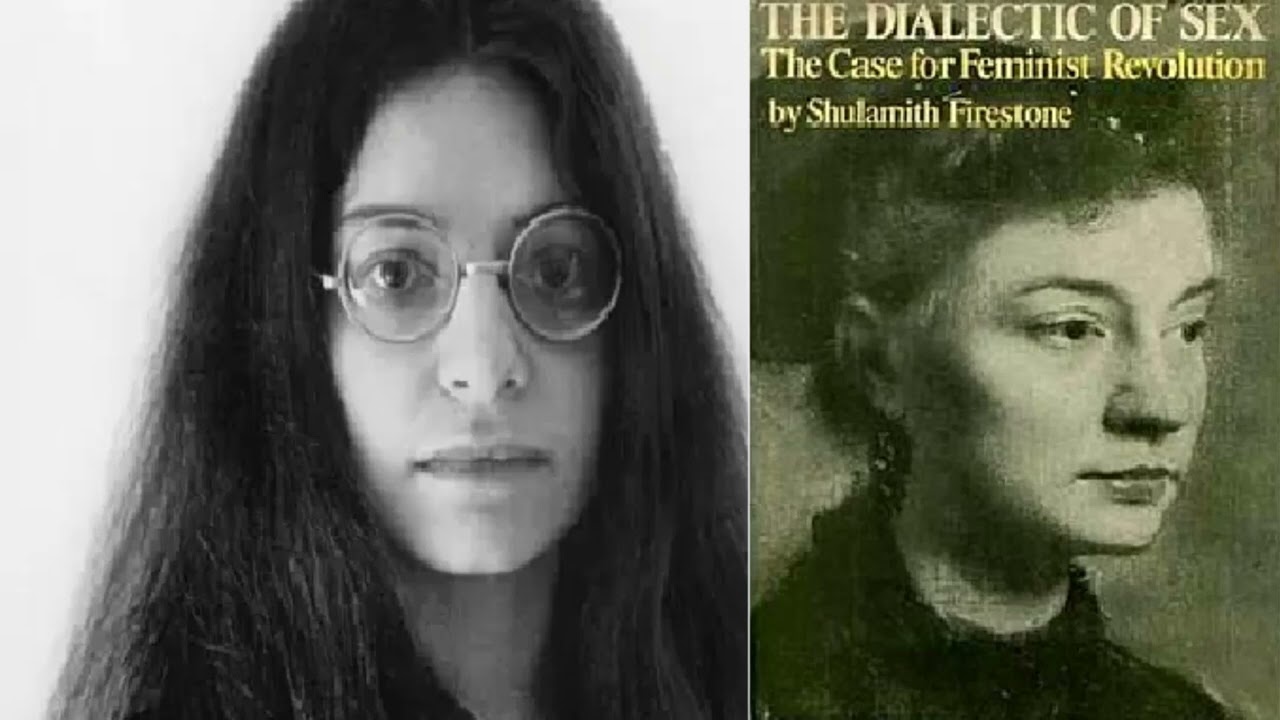 Shulamith Firestone: The Dialectic of Sex & Feminist Revolution