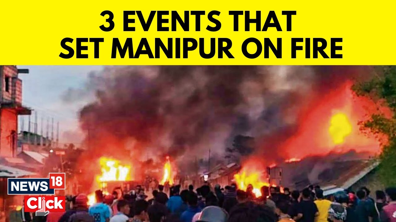 Manipur News Today | CNN News18 Decodes The Top 3 Events That Led To Manipur Violence | News18