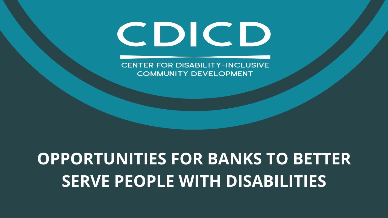 CDICD Webinar: Opportunities for Banks to Better Serve People with Disabilities