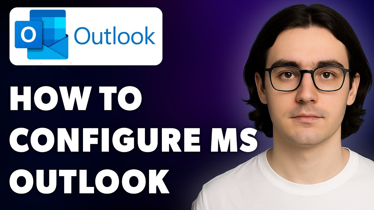 How To Configure Microsoft Outlook [2025 Guide]