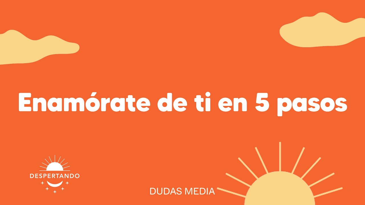 Enam&oacute;rate de ti en 5 pasos | Despertando Podcast