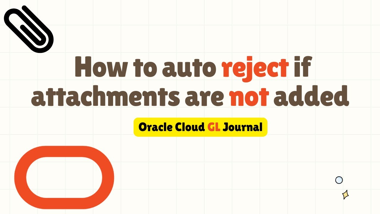 Oracle Cloud GL Journal Attachment | Auto Reject if Attachments are not Added