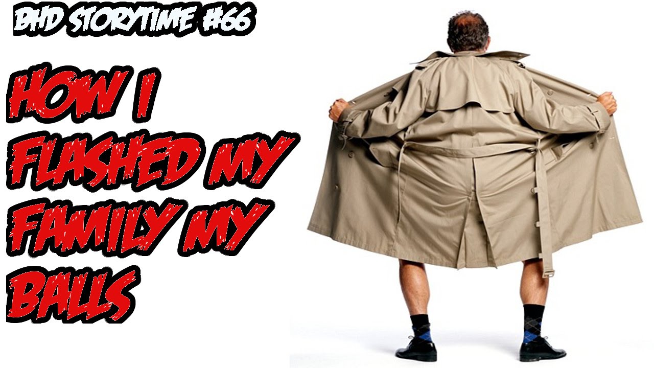 BHD Storytime #66 - How I ACCIDENTLY Flashed My Balls To My Family