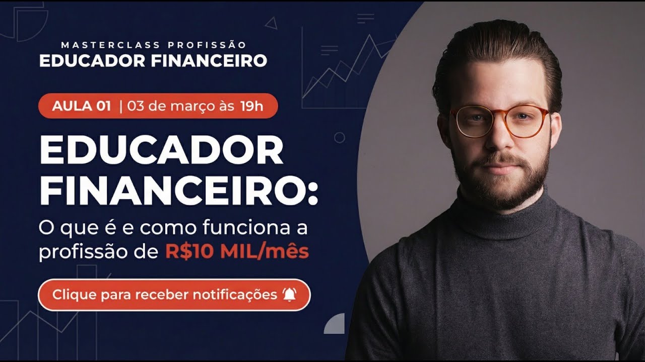 Aula 01 | EDUCADOR FINANCEIRO: O que &eacute; e como funciona a profiss&atilde;o de R$10 MIL m&ecirc;s