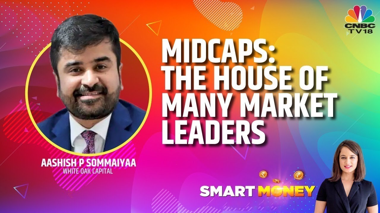 Whiteoak Capital's Aashish P Sommaiyaa Decodes Big Opportunities In Midcap Space & More| Smart Money
