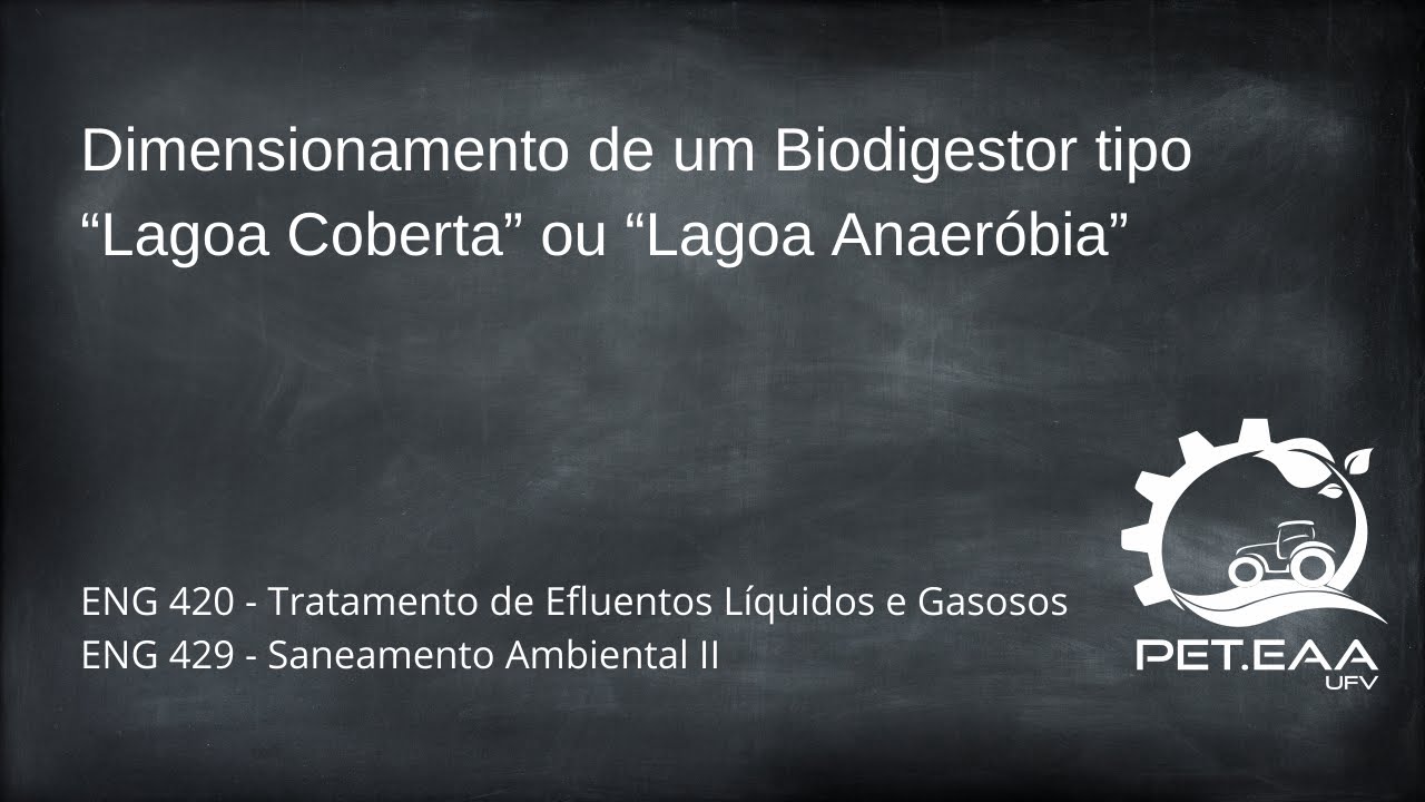 Dimensionamento de um Biodigestor tipo “Lagoa Coberta” ou “Lagoa Anaeróbia” - ENG 420/429