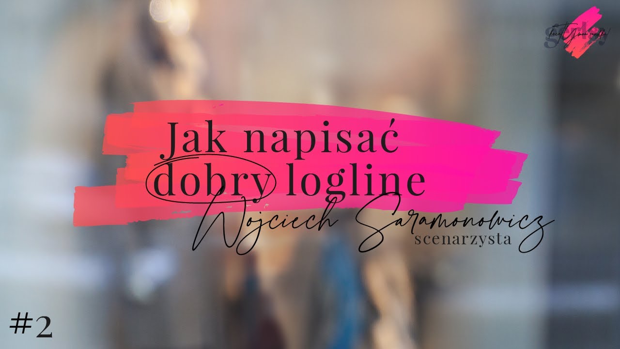 Jak napisać dobry logline? Rozmowa ze scenarzystą Wojciechem Saramonowiczem