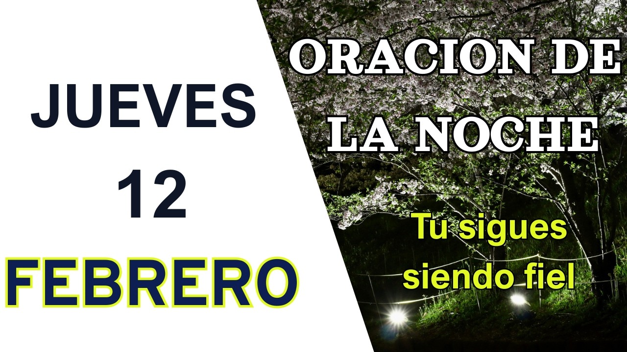 ORACION DE LA NOCHE DE HOY JUEVES 12 DE FEBRERO DEL 2026