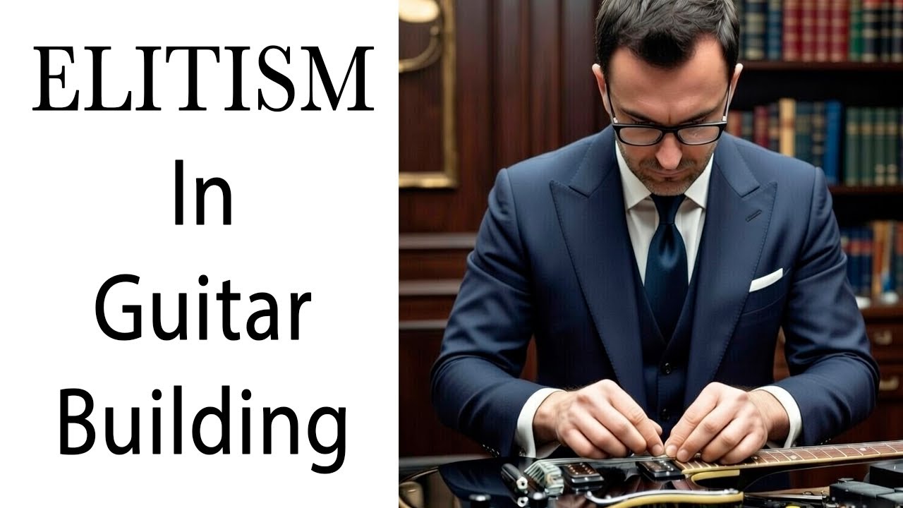 Elitism In Guitar Building