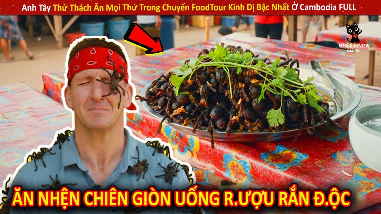 Anh Tây Thử Thách Ăn Mọi Thứ Trong Chuyến FoodTour Kinh Dị Bậc Nhất Ở Cambodia FULL