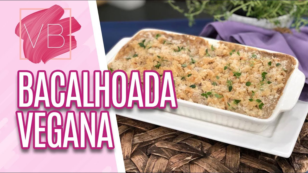 Bacalhoada vegana - Você Bonita (17/04/19)