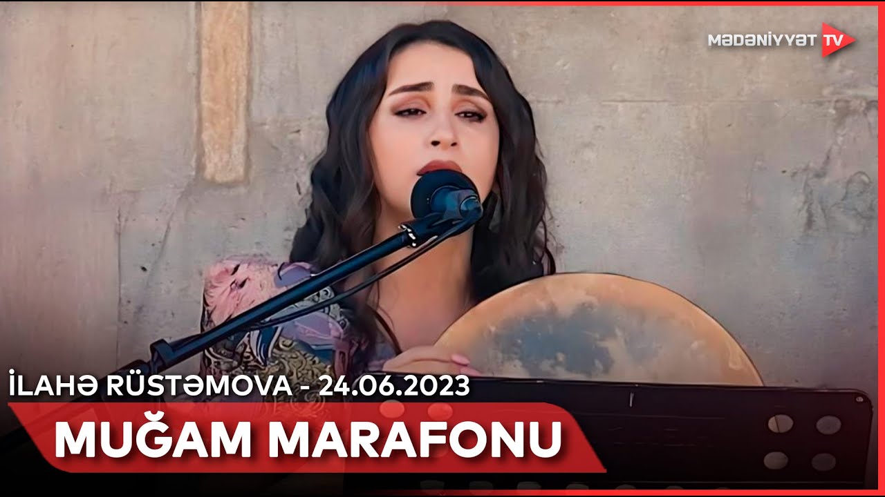 Muğam marafonu - İlahə Rüstəmova | 24.06.2023