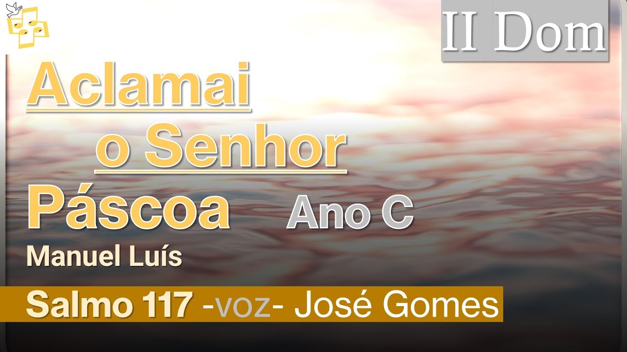 🎼Salmo 2Dom Páscoa - Aclamai o Senhor porque ele é bom - Manuel Luís cantado por José Gomes