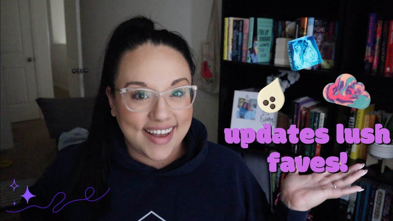 my updated LUSH faves!! 🛁🫧 | my current favorite products