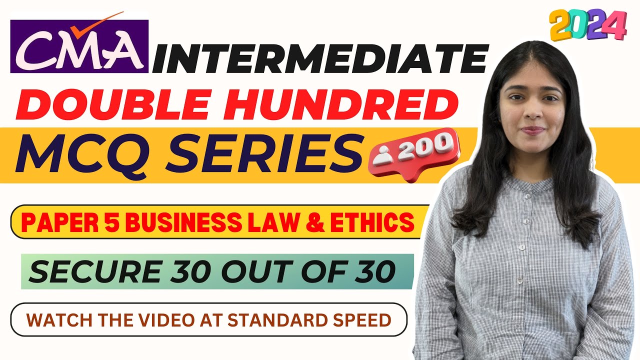 CMA Inter || Paper 5  Business Laws & Ethics || Double Hundred MCQ Series || June & Dec 2024 Exams