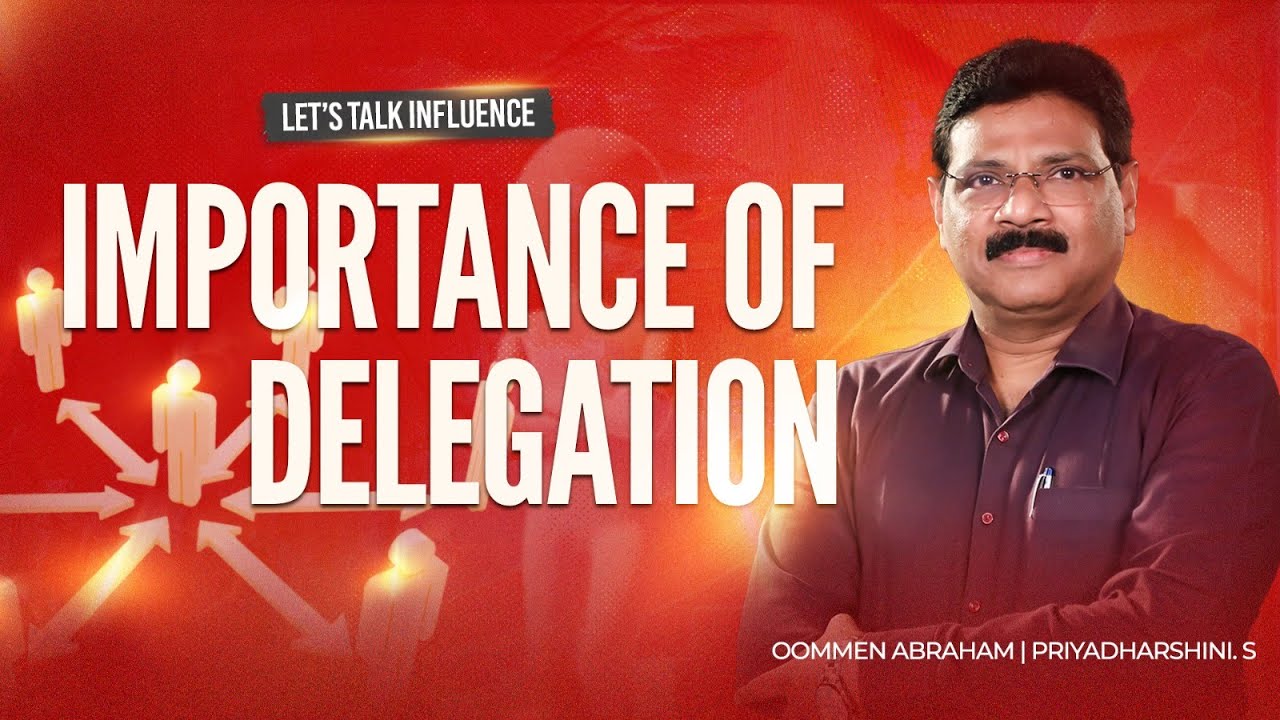 Importance of Delegation | Oommen Abraham | Let's Talk Influence
