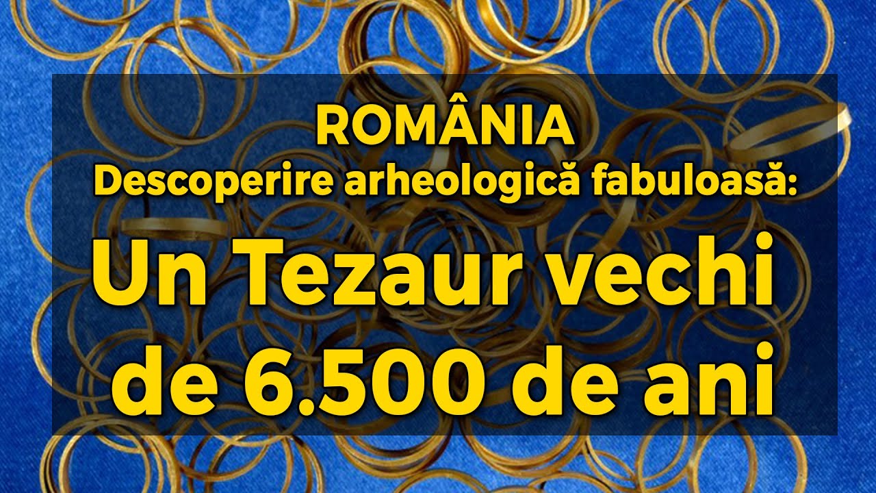 Rom&acirc;nia - Descoperire arheologică fabuloasă: Un Tezaur din AUR vechi de 6.500 de ani