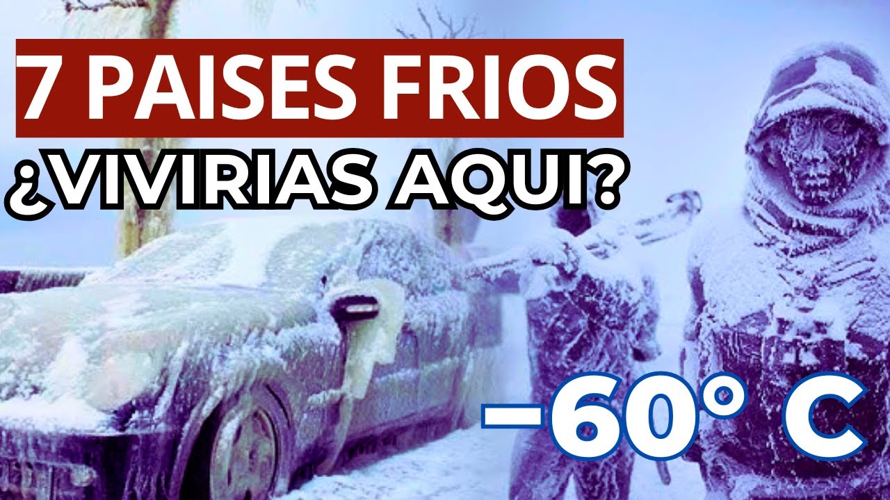 10 PA&Iacute;SES m&aacute;s FR&Iacute;OS del PLANETA que Desaf&iacute;an la Supervivencia Humana