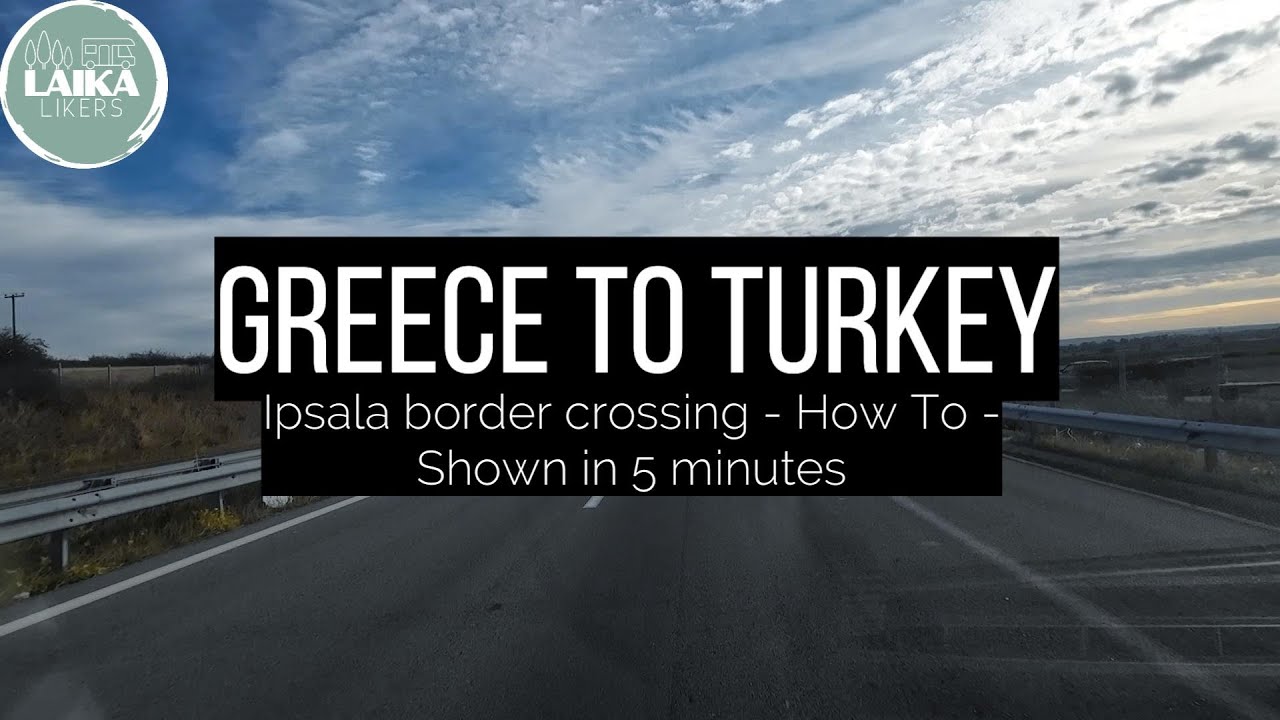 GREECE TO TURKEY - BORDER CROSSING AT IPSALA TURKEY ON OUR MOTORHOME TRAVELS