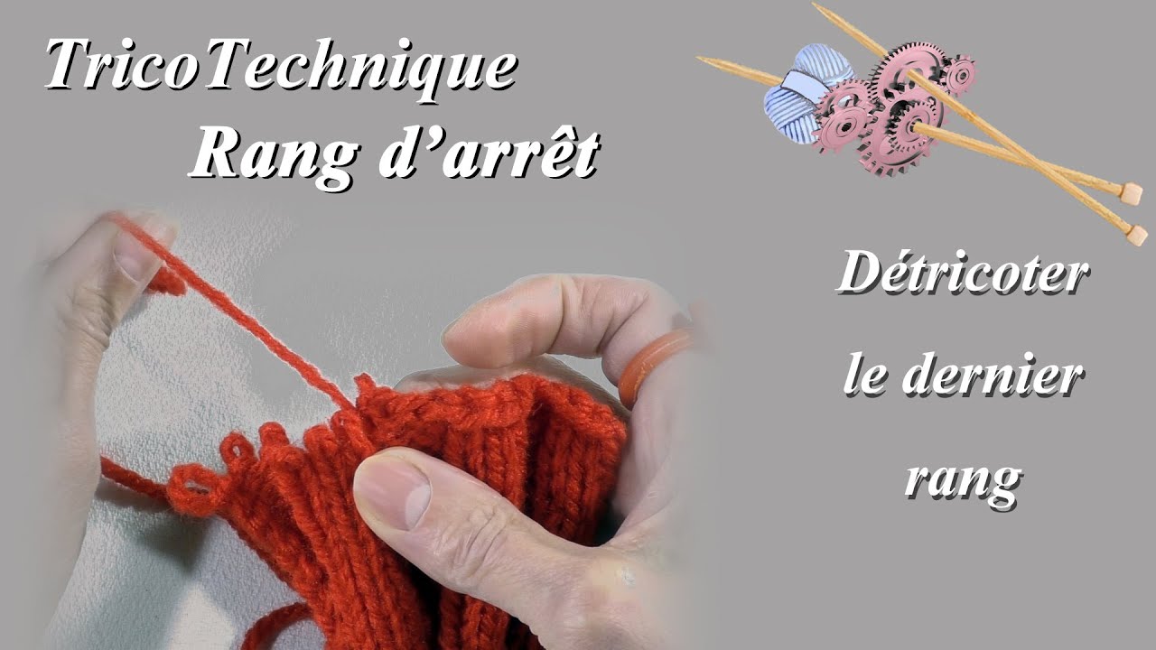 Tuto Tricot : Détricoter le rang d'arrêt