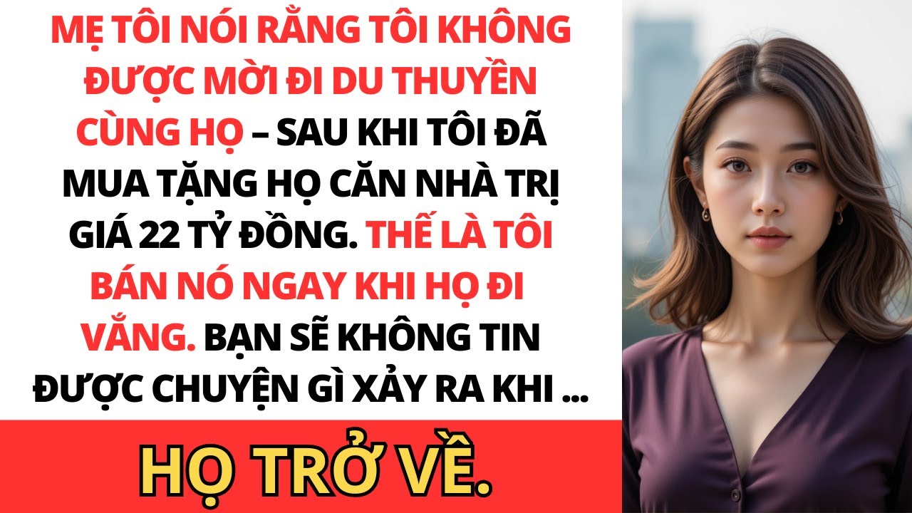 Mẹ tôi nhắn: Con không được đến. Ba chỉ muốn gia đình thôi – Ngay sau khi tôi đã trả hết mọi chi phí
