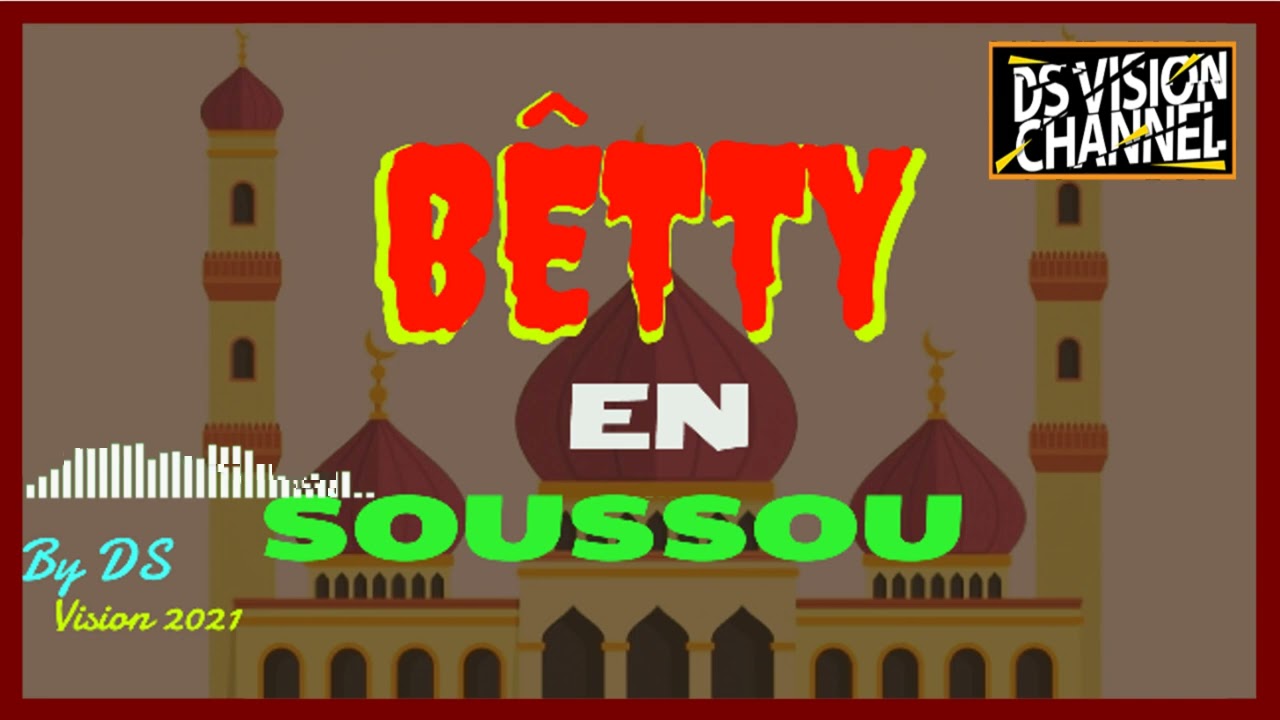 🇬🇳 BÊTTY 2021 EN VERSION SOUSSOU