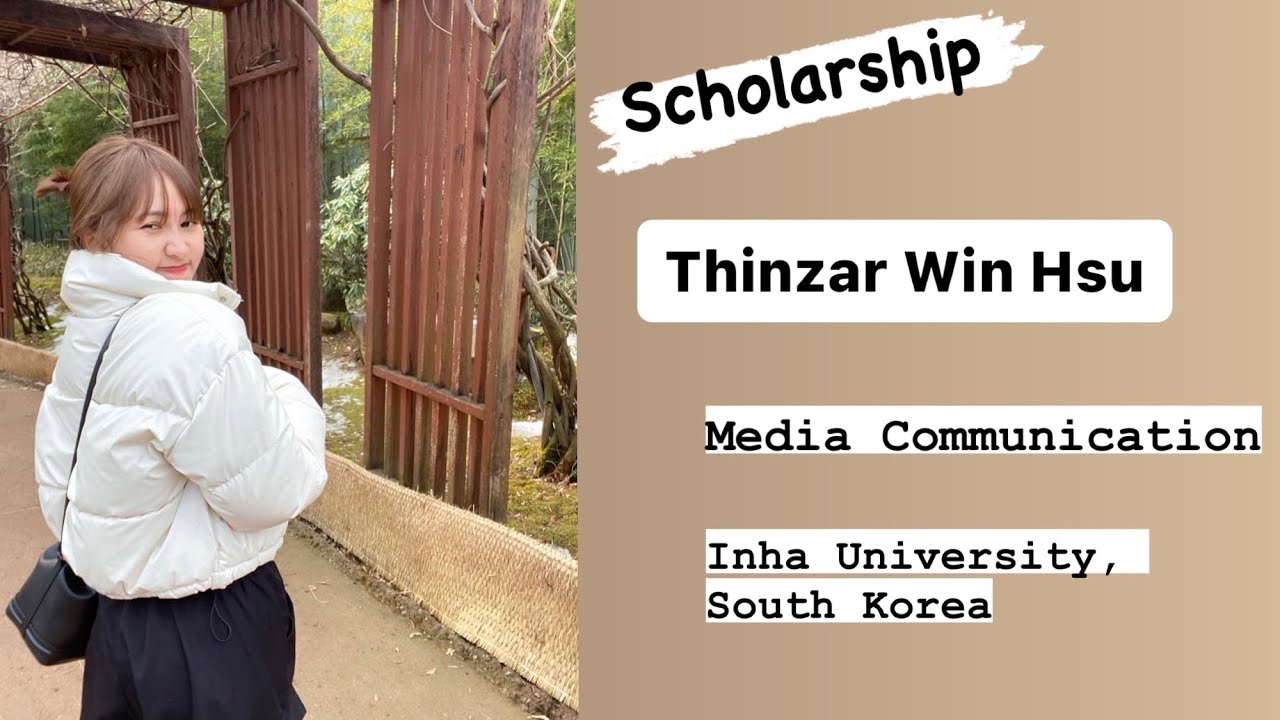 SCHOLARSHIP Thinzar Win Hsu // Media Communication // Inha University // South Korea