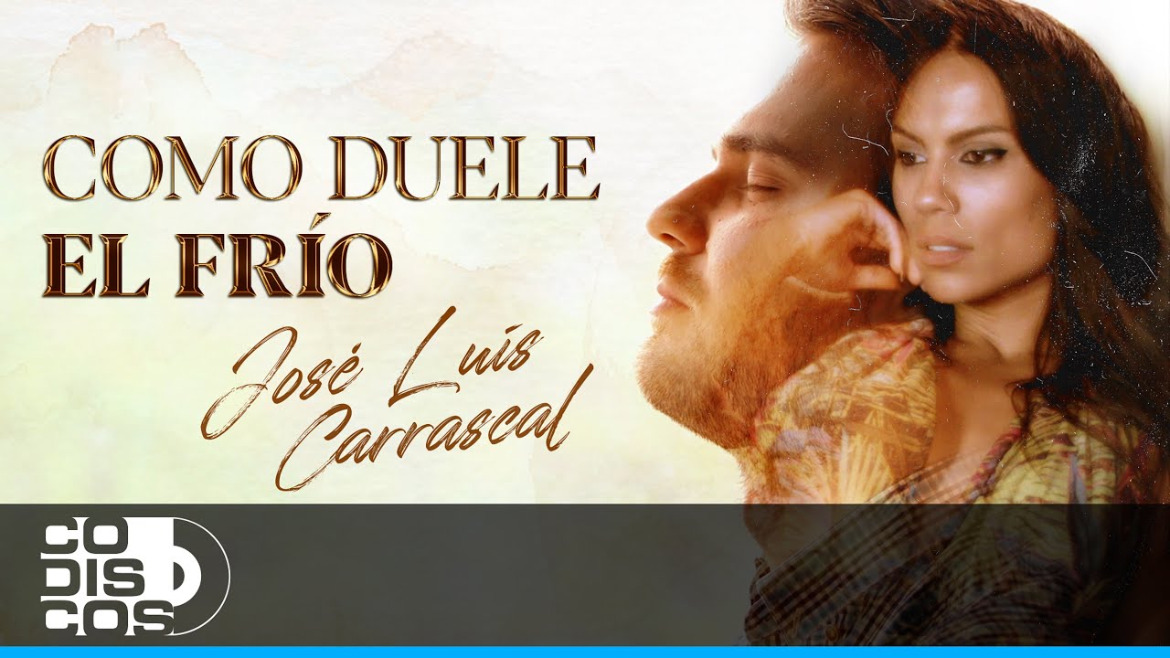 Como Duele El Fr&iacute;o, Jos&eacute; Luis Carrascal - V&iacute;deo Oficial