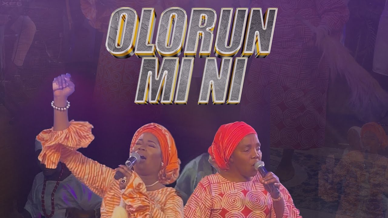 ZION YETUNDE ARE & EVANG DUPE OLULANA - OLORUN MI NI