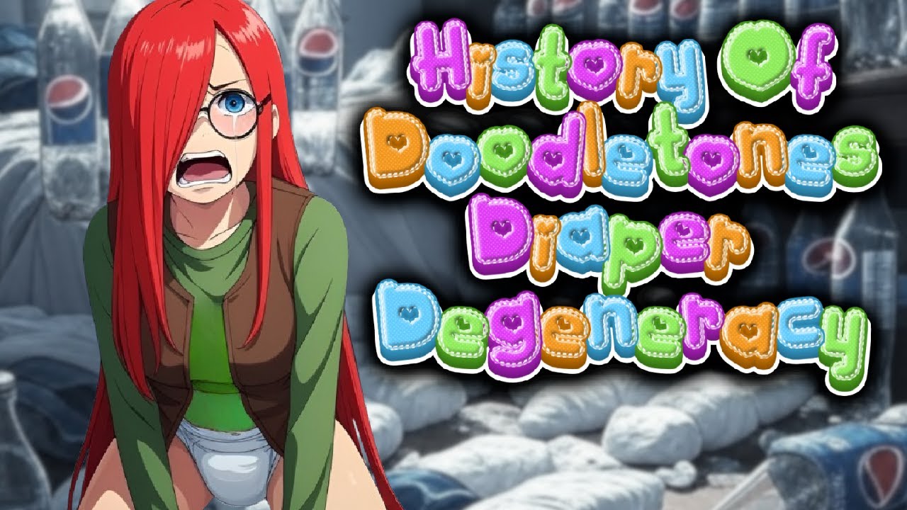 The History Of Doodletones Diaper Degeneracy