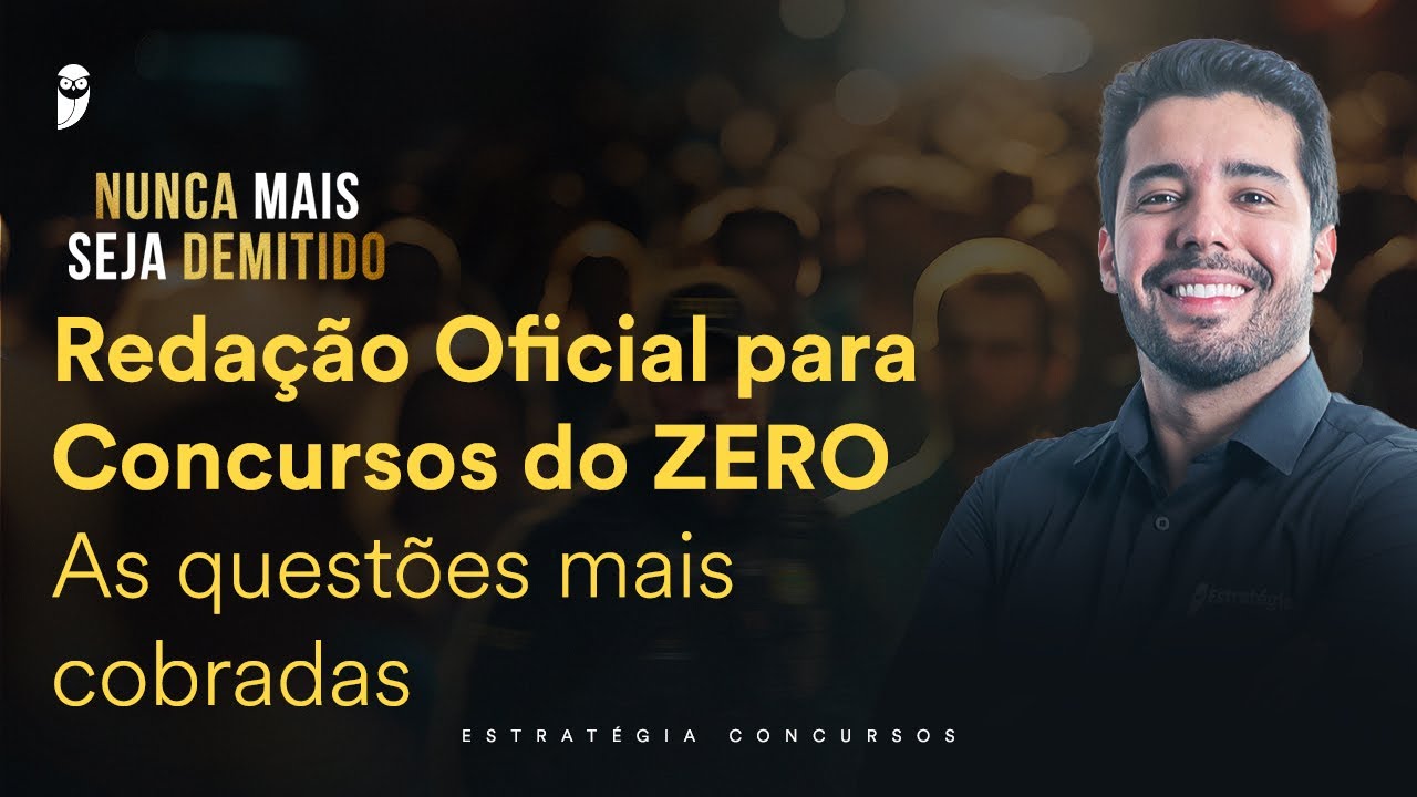 Redação Oficial para Concursos do ZERO – As questões mais cobradas - Nunca mais seja demitido
