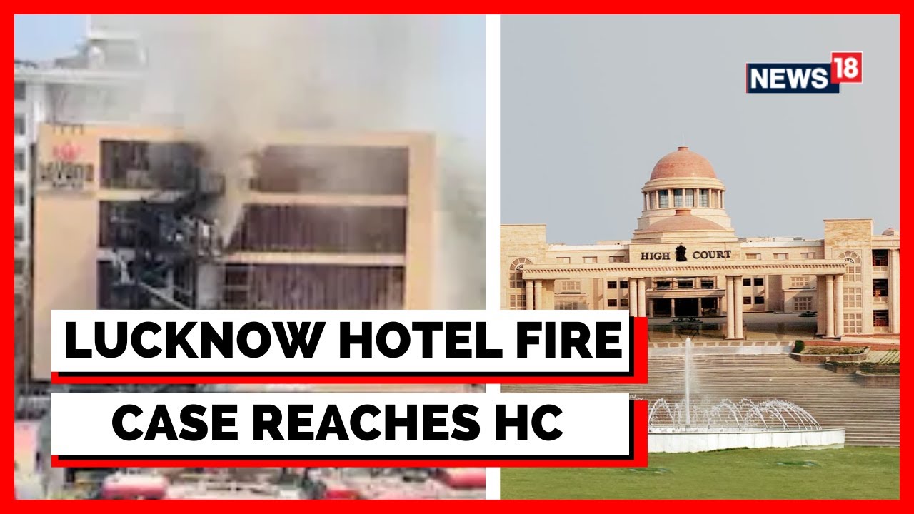 Lucknow Hotel Fire News | Allahabad HC Takes Sou-moto Cognizance Of Lucknow Hotel Fire| English News