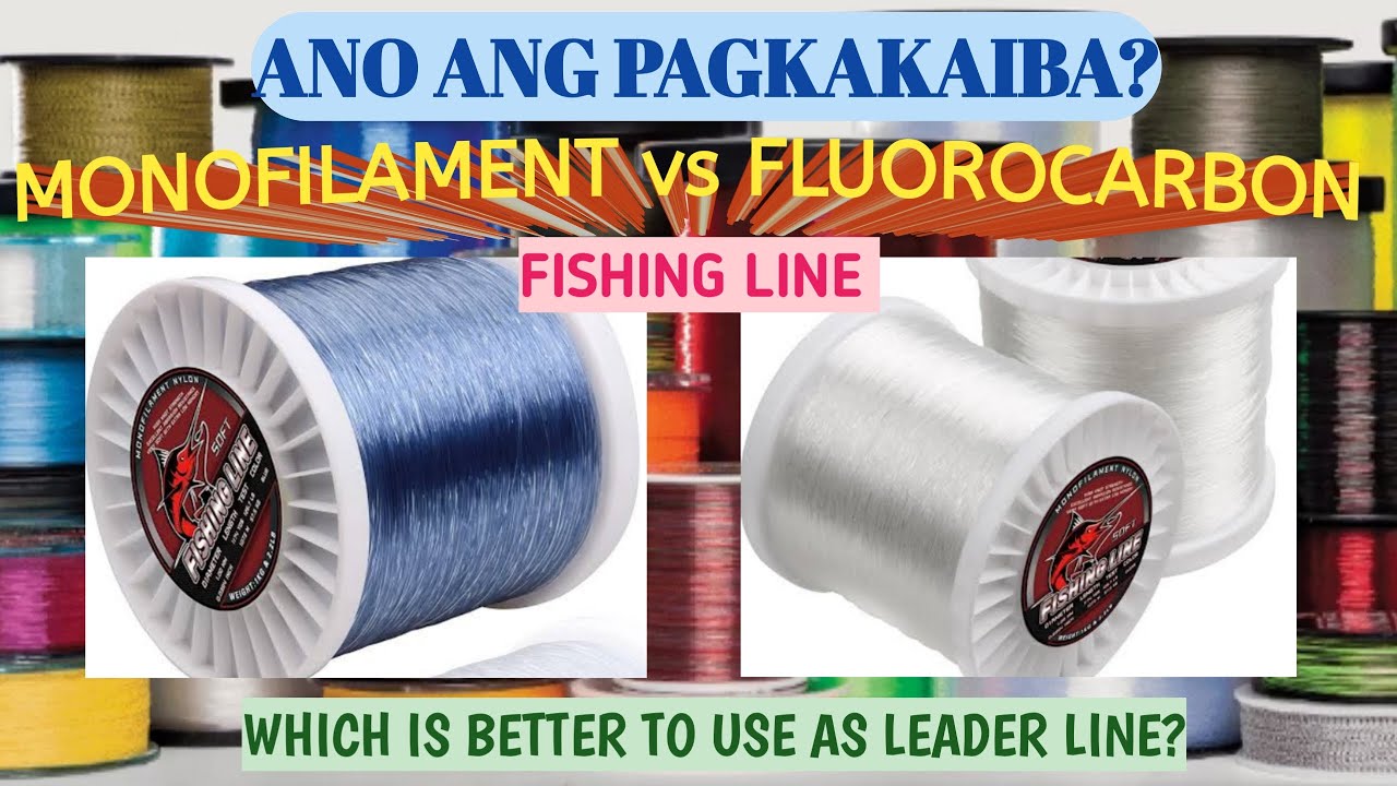 MONO vs FLUORO - MGA KATANGIAN AT PAGKAKAIBA | WHICH IS BEST USE AS LEADER LINE