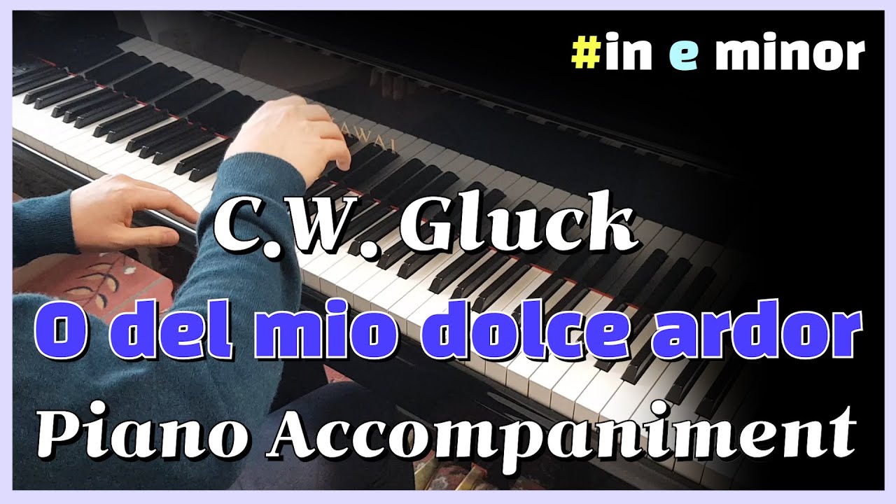 C.W. Gluck - O del mio dolce ardor in e minor (Piano Accompaniment) (Karaoke) (Piano 반주)