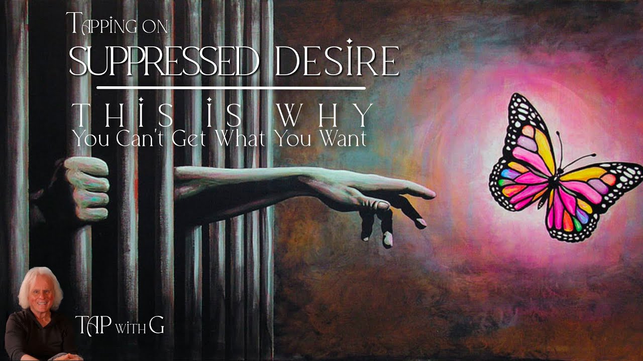 Tapping On Suppressed Desire - This Is Why You Can't Get What You Want