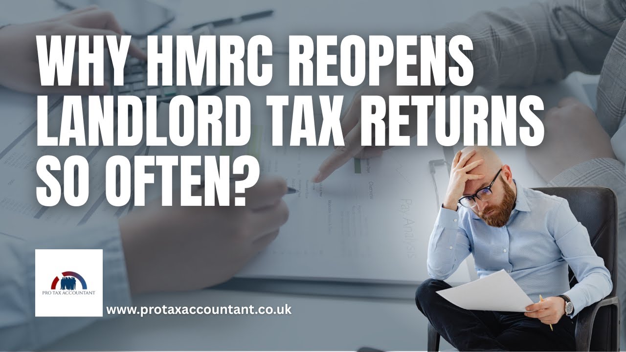 Why HMRC Reopens Landlord Tax Returns So Often in the UK (2025-26 Explained) | Pro Tax Accountant