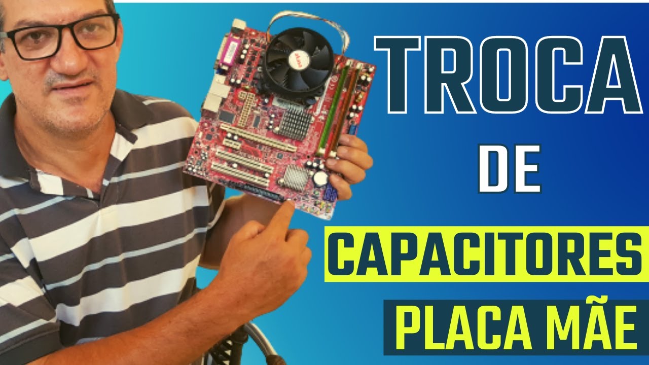 Como trocar capacitor da placa mãe?