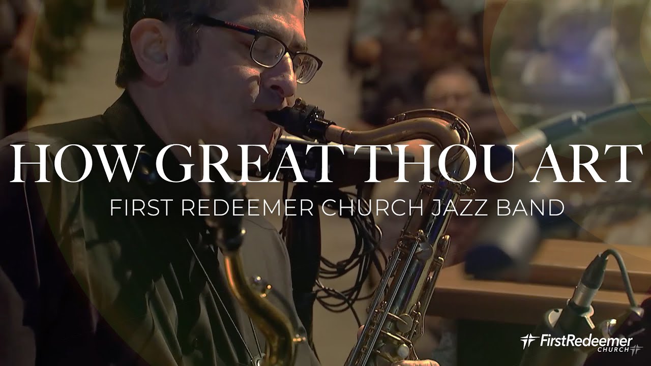 How Great Thou Art (Live) - Redeemer Jazz Band