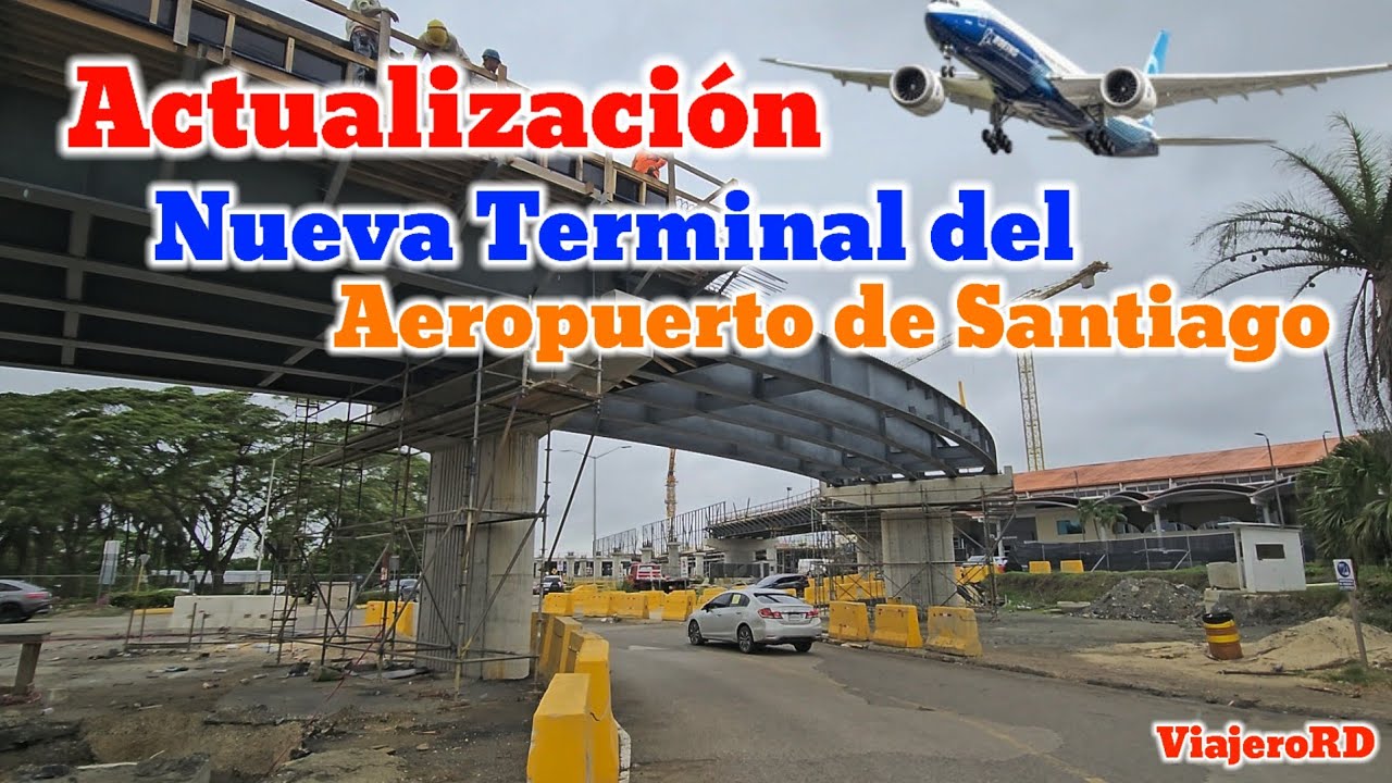 Actualización Nueva Terminal Aeropuerto Internacional de Santiago hoy vienes 26 Septiembre 2025