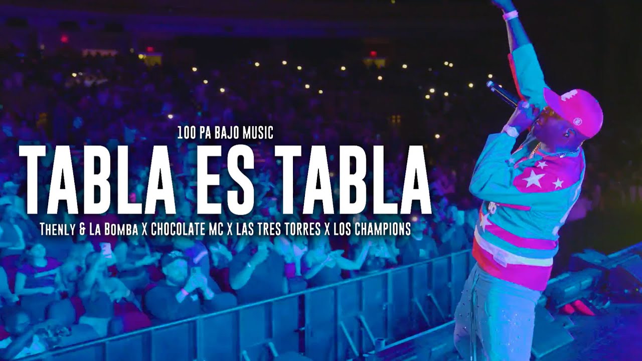 100 Pa Bajo Music, Thenly&LaBomba, Chocolate Mc, Las 3 Torres, Los Champions - TABLA ES TABLA Remix