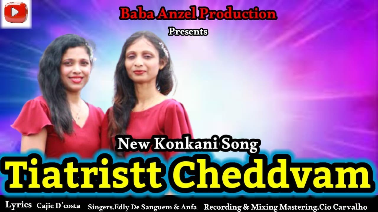 TIATRISTT CHEDDVAM NEW KONKANI SONG 2025 BY EDLY DE SANGUEM & ANFA