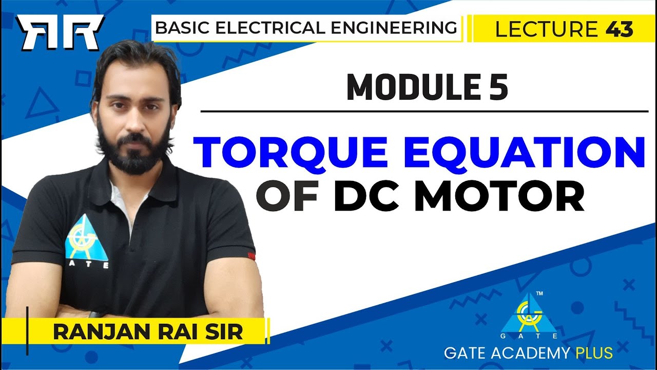 Basic Electrical Engineering | Module 5 | Torque equation of DC Motor | Lecture 43