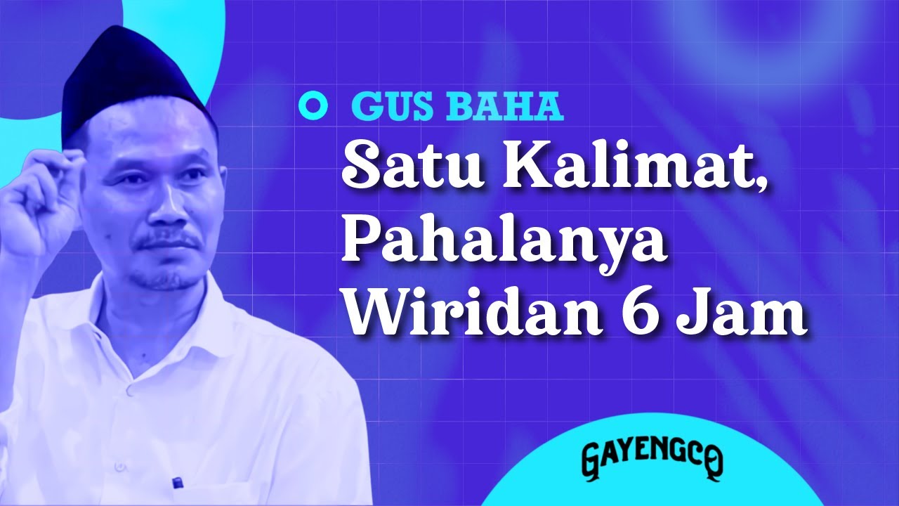 Gus Baha: Satu Kalimat, Pahalanya Wiridan 6 Jam