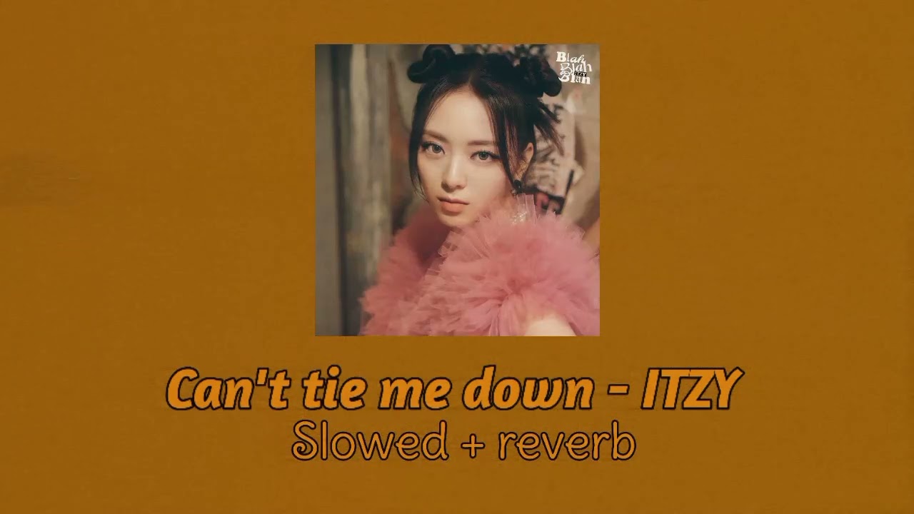 • Can't tie me down - ITZY 🌪️/Slowed + reverb