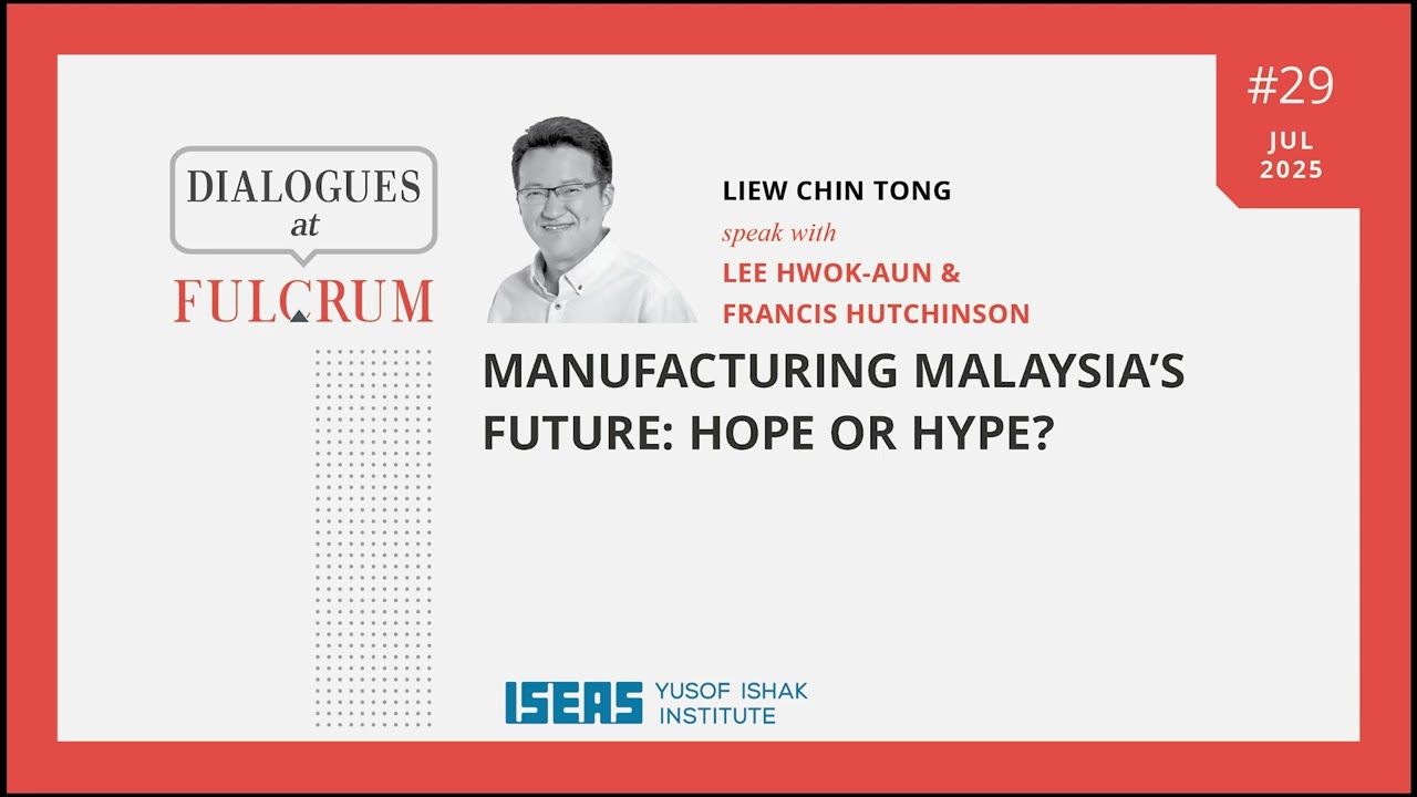 Manufacturing Malaysia’s Future: Hope or Hype? - Liew Chin Tong