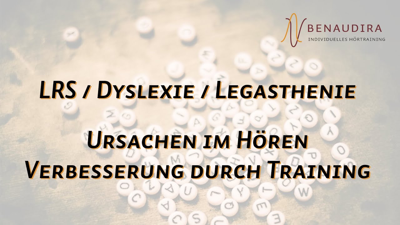 LRS Förderung - LRS / Legasthenie / Dyslexie - Ursachen im Hören und Verbesserung durch Training