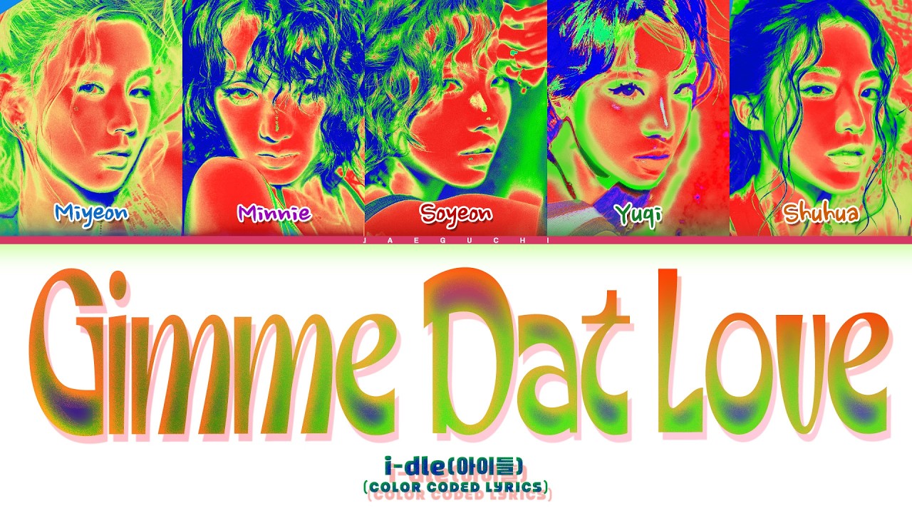 i-dle (아이들) 'Gimme dat love' (Color Coded Lyrics)